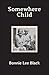 Somewhere Child by Bonnie Lee Black