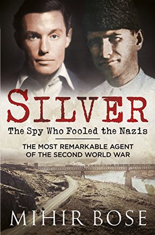 Silver: The Spy Who Fooled the Nazis (Kindle Edition)