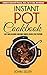 Instant Pot Cookbook: Easy and Delicious Pressure Cooker Recipes for Everyone: (Instant Pot Recipes, Instant Pot Pressure Cooker Cookbook, Instant Pot Recipes for Two, Electric Pressure Cooker)