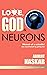 Love, God & Neurons: Memoir...