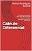 Cálculo Diferencial: Conozca y practique derivadas de funciones de una variable. Ejemplos y ejercicios con Derive (Spanish Edition)