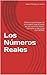 Los Números Reales: Conozca y practique las principales operaciones de los números reales. Ejemplos y ejercicios con DERIVE (Spanish Edition)