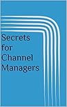 Secrets for Channel Managers