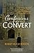 Confessions of a Convert by Robert Hugh Benson