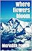 Where flowers bloom