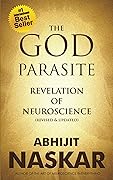 The God Parasite: Revelation of Neuroscience