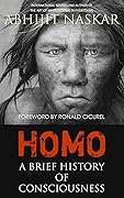 Homo: A Brief History of Consciousness
