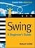 Swing: A Beginner's Guide 1ED