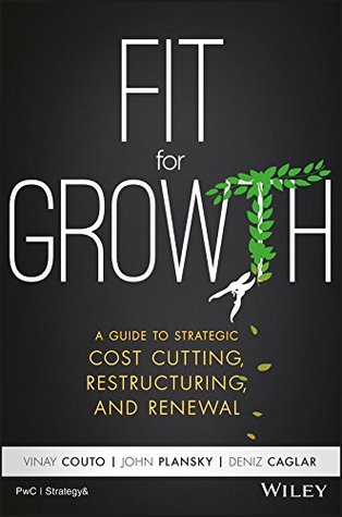 Fit for Growth: A Guide to Strategic Cost Cutting, Restructuring, and Renewal (Kindle Edition)