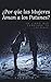 ¿Por qué Las Mujeres Aman a los Patanes?: Un libro que transformará tu enfoque (Spanish Edition)