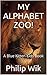 MY ALPHABET ZOO! : Animal ABCs and Other Verse (A Blue Kitten Kids Book Book 3)