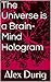 The Universe is a Brain-Mind Hologram