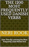 The 1200 Most Frequently Used Danish Verbs: Save Time By Learning the Most Frequently Used Words First