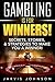 Gambling Is For Winners!: Secrets, Stories, & Strategies To Make You A Winner!