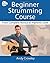 Andy Guitar Beginner Strumming Course: From Complete Novice To Improver Level
