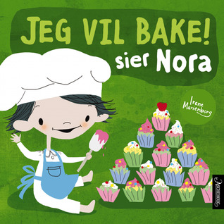 Jeg vil bake! Sier Nora (Hardcover)