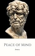 Peace of Mind: De Tranquillitate Animi 