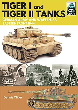 Tiger I and Tiger II: German Army and Waffen-SS, Eastern Front 1944 (TankCraft Book 1)