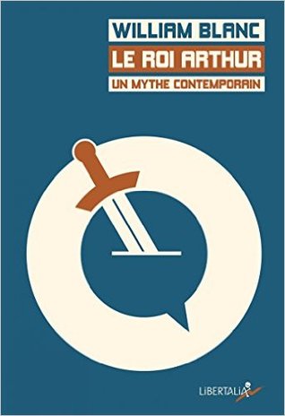Le roi Arthur, un mythe contemporain (Paperback)