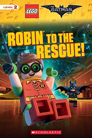 Robin to the Rescue! (The LEGO Batman Movie: Reader)