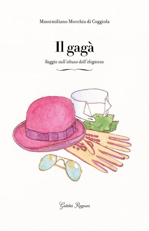 Il gagà. Saggio sull'abuso dell'eleganza (Paperback)