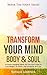 Transform Your Mind Body & ...