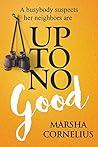 Up to No Good by Marsha Cornelius Up to No Good by Marsha Cornelius