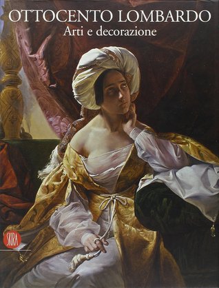 Ottocento lombardo. Arti e decorazione (Hardcover)