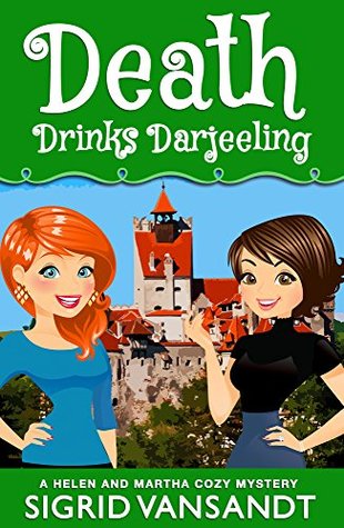 Death Drinks Darjeeling (Helen and Martha Cozy Mystery #4)