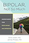 Book cover for Bipolar, Not So Much: Understanding Your Mood Swings and Depression