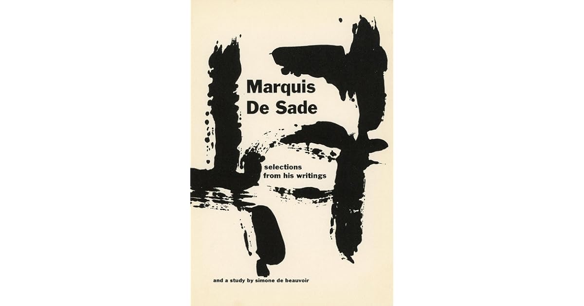 Marquis de Sade: Selections from His Writings and a Study by Simone de