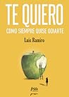 Te quiero como siempre quise odiarte Te quiero como siempre quise odiarte