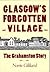 Glasgow's Forgotten Village : The Grahamston Story