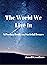 The World We Live In A Poet...