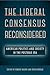 The Liberal Consensus Recon...