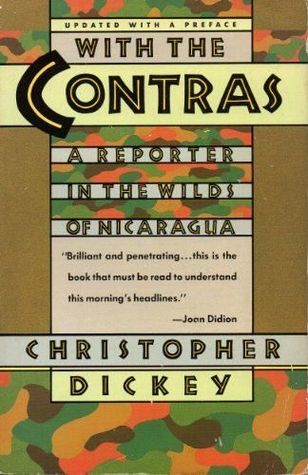 With The Contras: A Reporter In The Wilds Of Nicaragua