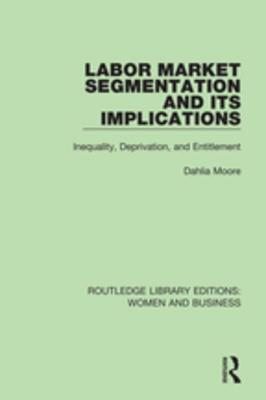 Labor Market Segmentation and its Implications: Inequality, Deprivation, and Entitlement