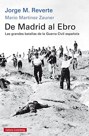 De Madrid al Ebro: Las grandes batallas de la guerra civil española (Historia) (Spanish Edition)