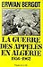 La Guerre Des Appelés En Algérie 1956-1962