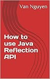 How to use Java Reflection API