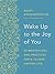 Wake Up to the Joy of You: ...