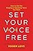 Set Your Voice Free by Roger Love