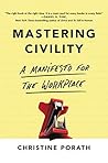Book cover for Mastering Civility: A Manifesto for the Workplace