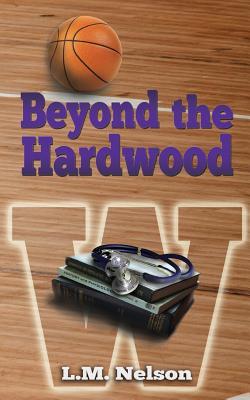 Beyond the Hardwood (Scrubs #3)