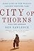 City of Thorns by Ben Rawlence City of Thorns by Ben Rawlence
