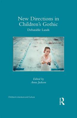 New Directions in Children's Gothic: Debatable Lands (Children's Literature and Culture)