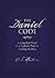 The Daniel Code: Living Out Truth in a Culture That Is Losing Its Way