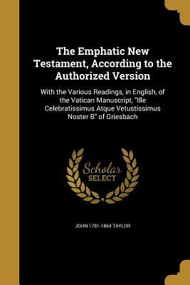 The Emphatic New Testament, According to the Authorized Version