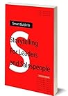 Smart Guide: Storytelling For Leaders and Salespeople Smart Guide: Storytelling For Leaders and Salespeople