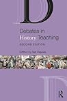 Debates in History Teaching (Debates in Subject Teaching)